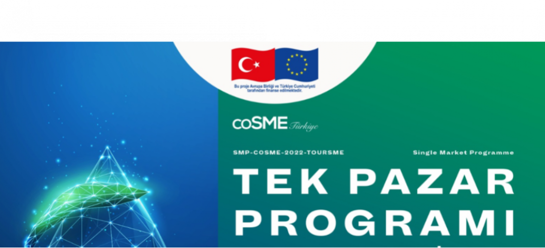 TEK PAZAR PROGRAMI Turizmde Sürdürülebilir Büyüme ve Krizlere Dayanıklılığın Geliştirilmesi Çağrısı Yeşil ve Dijital Dönüşüm için KOBİ`lerin Güçlendirilmesi SMP-COSME-2022-TOURSME