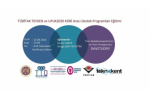 Firmalar ve Akademisyenler için TÜBİTAK TEYDEB ve UFUK2020 KOBİ Araci Destek Programları Eğitimi